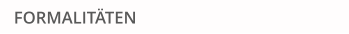 FORMALITÄTEN