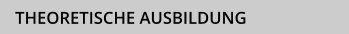 THEORETISCHE AUSBILDUNG