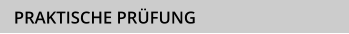 PRAKTISCHE PRÜFUNG