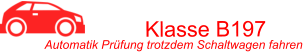 Klasse B197  Automatik Prüfung trotzdem Schaltwagen fahren
