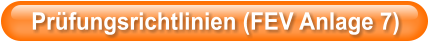 Prüfungsrichtlinien (FEV Anlage 7)